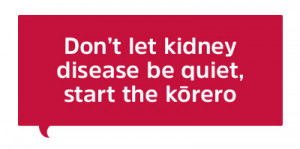 Don't let kidney disease be quiet, start the kōrero